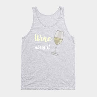 Wine About It - White Tank Top